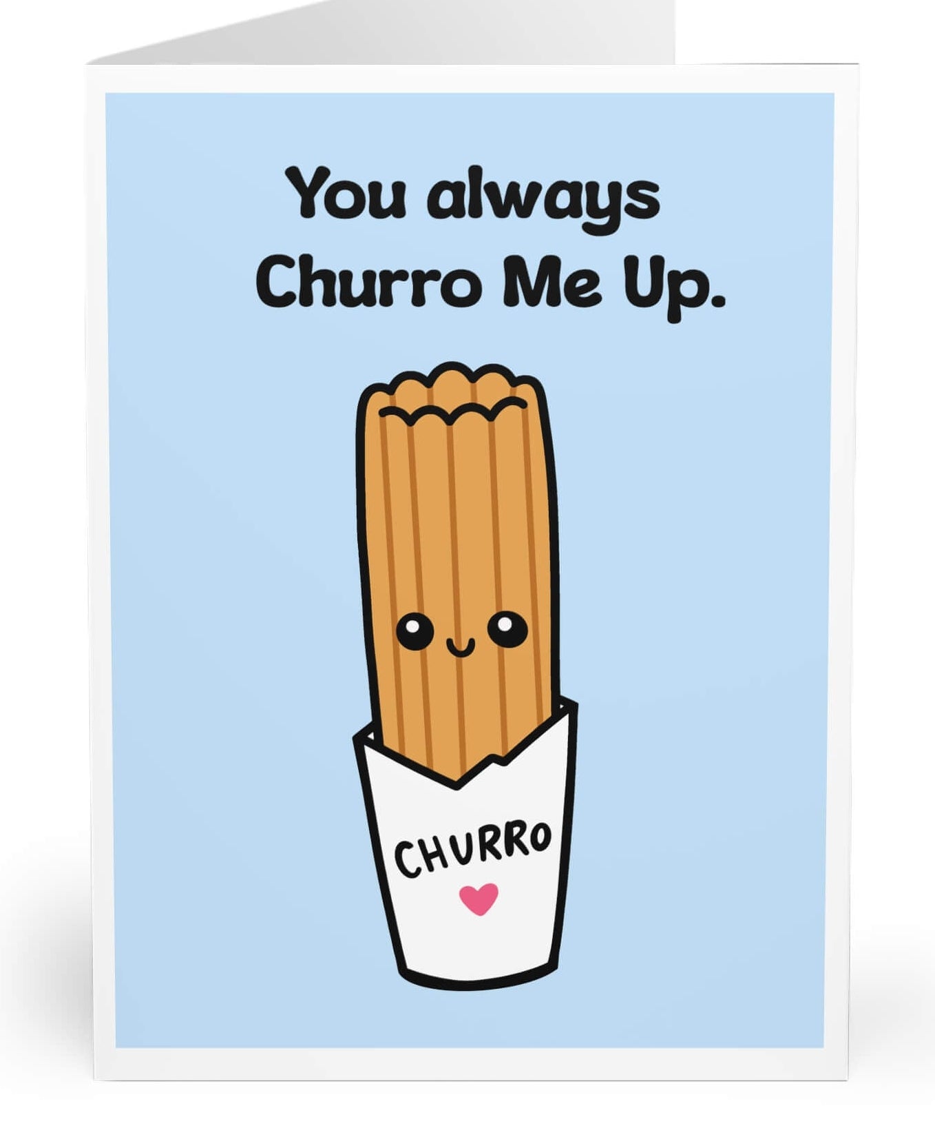 You Always Churro Me Up Card