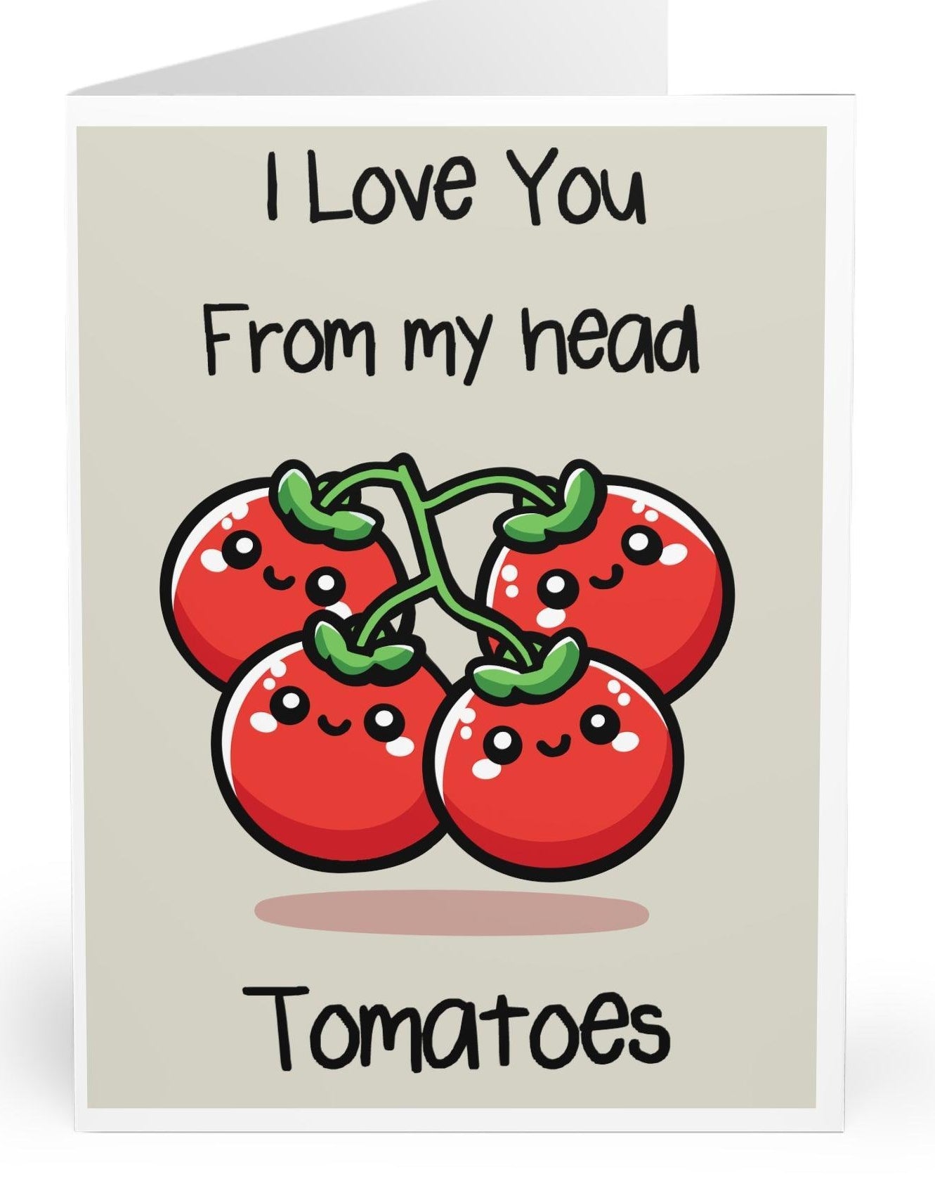 Love You From My Head Tomatoes Card