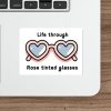 Life Through Rose-Tinted Glasses Sticker