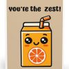 You’re the Zest Card