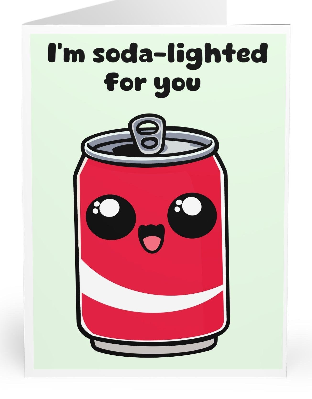 I'm Soda-lighted for You Card