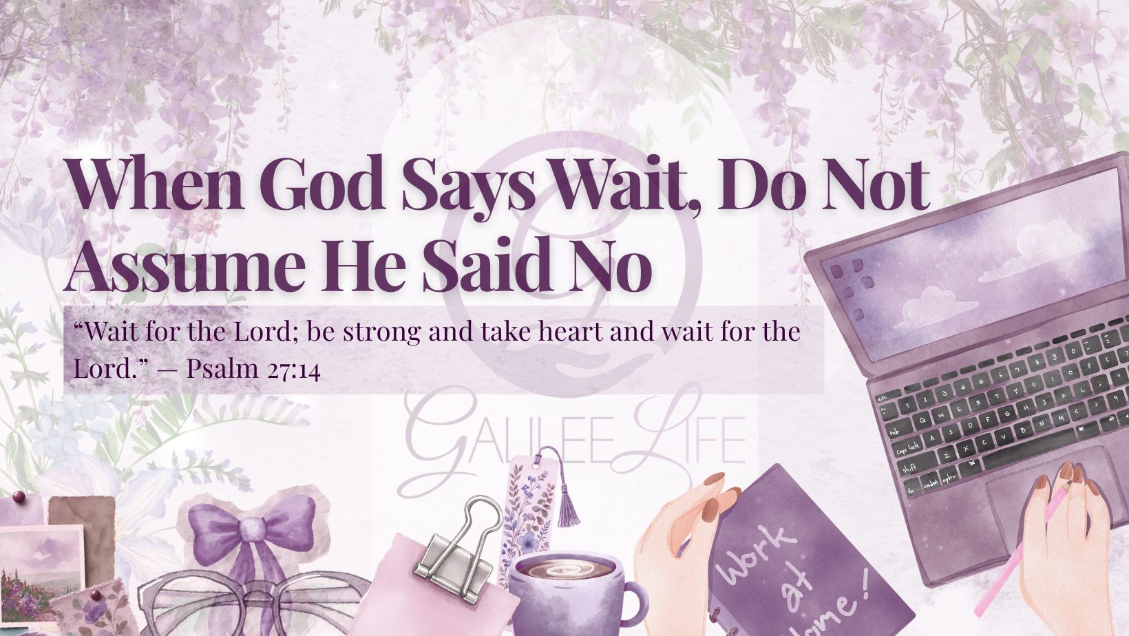When God Says Wait, Do Not Assume He Said No