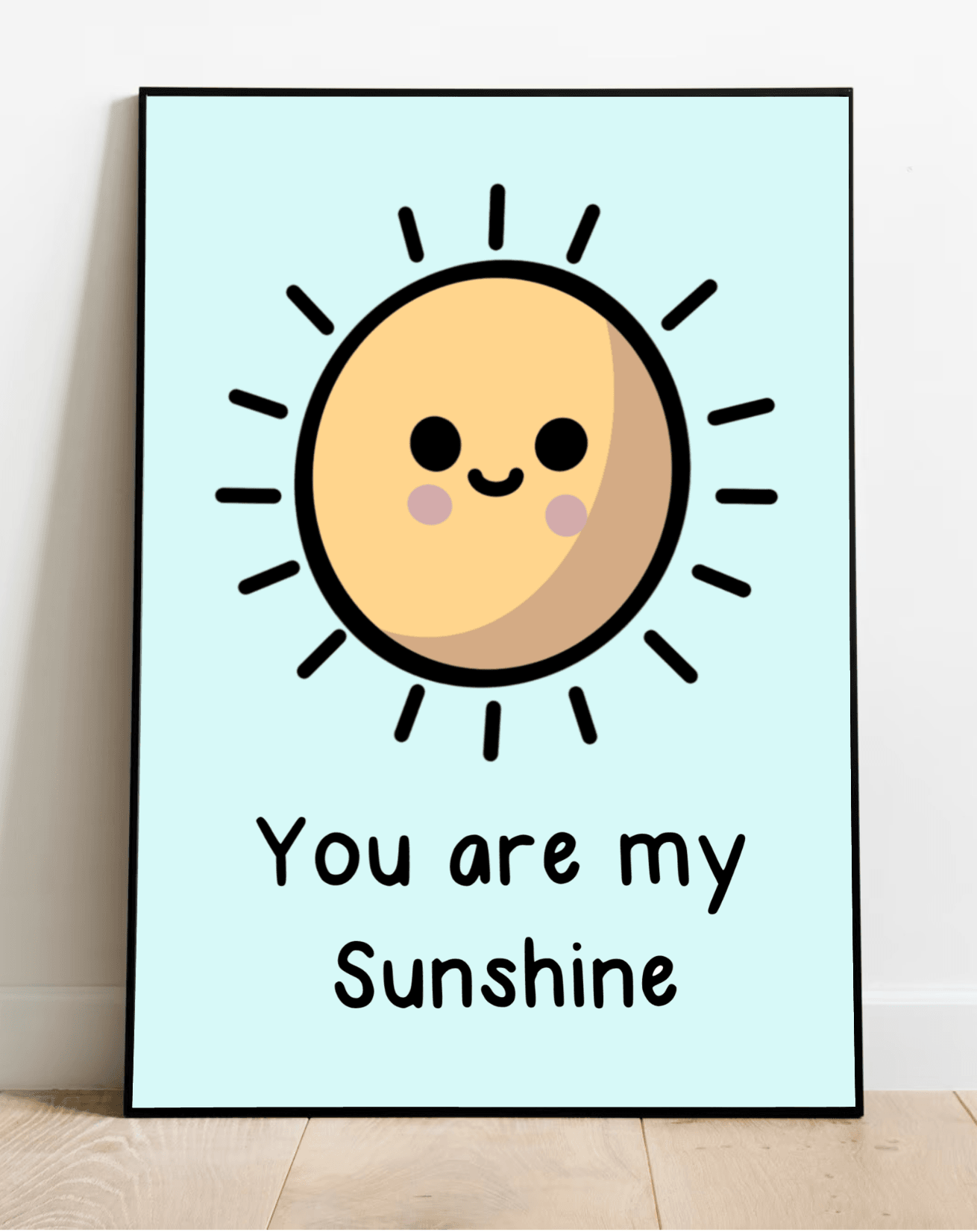 You Are My Sunshine Print