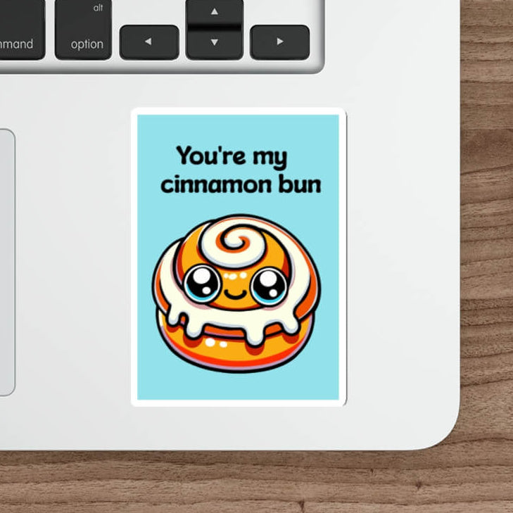 You're my Cinnamon Bun Sticker