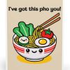 I’ve Got This Pho You! Card