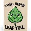 I Will Never Leaf You Card