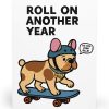 Roll On Another Year Birthday Card