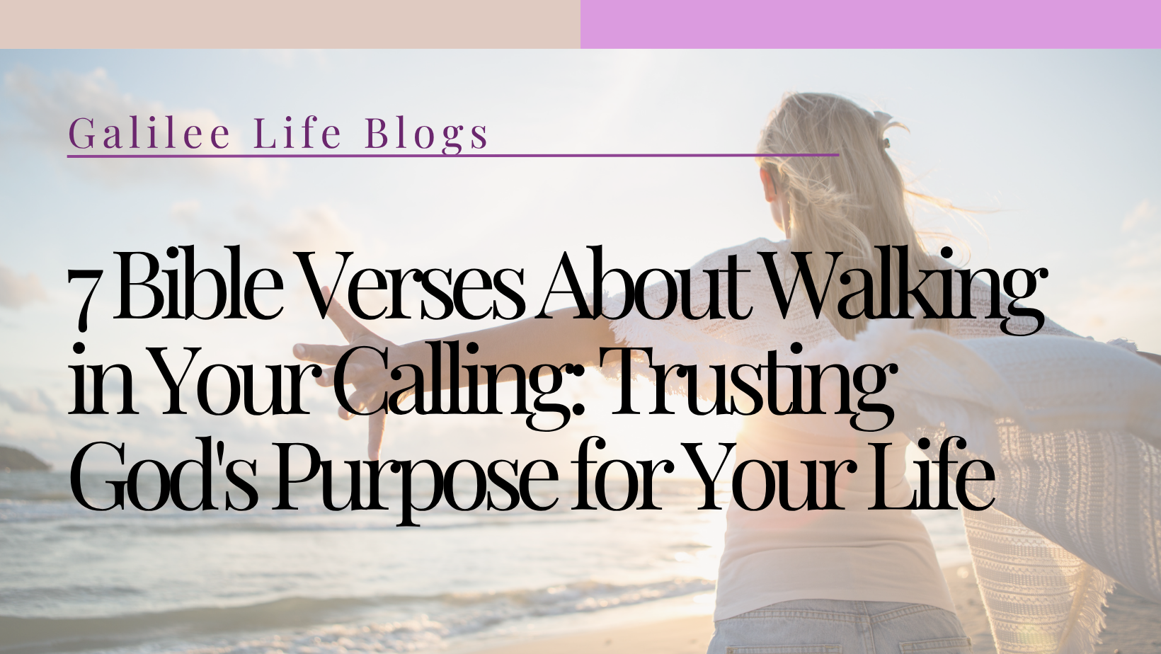 7 Bible Verses About Walking in Your Calling: Trusting God’s Purpose for Your Life