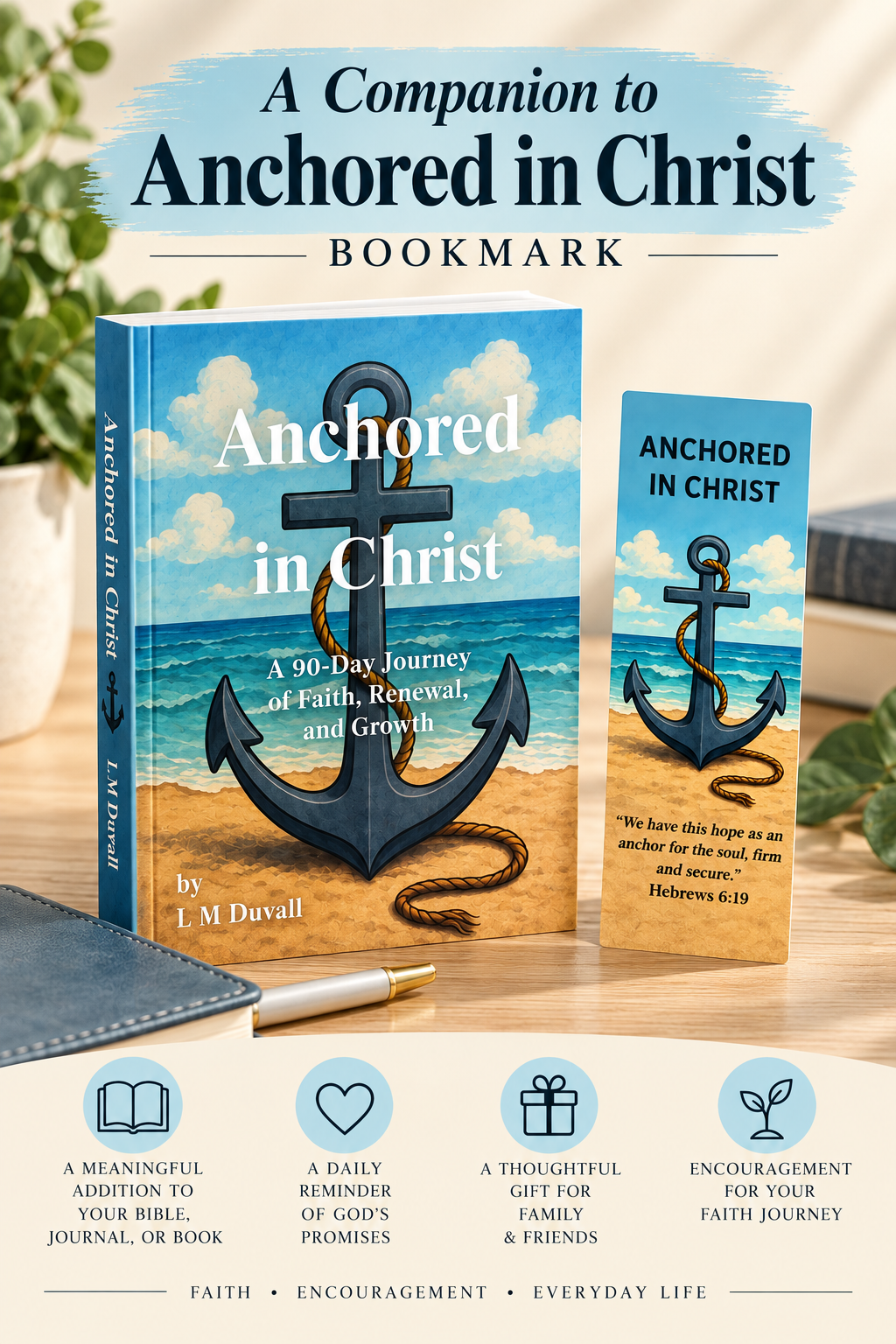 Anchored in Christ Christian bookmark displayed beside L. M. Duvall’s Anchored in Christ: A 90-Day Journey of Faith, Renewal, and Growth devotional. Both feature coordinating ocean and anchor artwork inspired by Hebrews 6:19. Presented on a warm wooden surface with a journal, pen, and soft greenery, highlighting the physical bookmark as a meaningful gift of faith and encouragement.