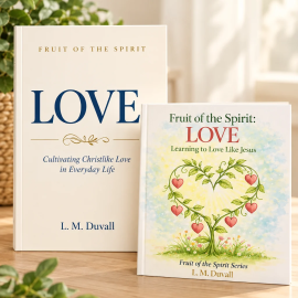 Fruit of the Spirit: LOVE Family Bundle featuring adult and children's Christian books by L. M. Duvall, displayed on a natural wood tabletop with soft lighting and greenery.